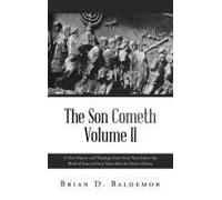 The Son Cometh Volume Ii: A True History And Theology From Forty Years Before The Birth Of Jesus To Forty Years After The Death Of Jesus