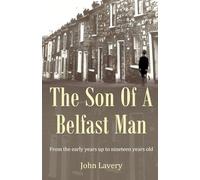 The Son Of A Belfast Man: From the early years up to nineteen years old