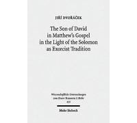 The Son Of David In Matthew's Gospel In The Light Of The Solomon As Exorcist Tradition