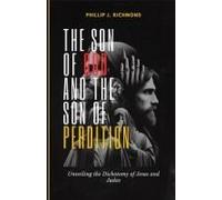 The Son Of God And The Son Of Perdition: Unveiling The Dichotomy Of Jesus And Judas