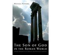 The Son of God in the Roman World by Peppard Michael Assistant Professor of Theology Assistant Professor of Theology Fordham University Paperback Book Peppard Michael Assistant Professor of Theology A