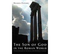 The Son of God in the Roman World: Divine Sonship In Its Social And Political Context
