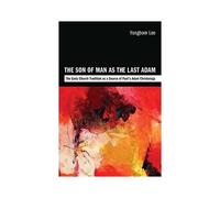 The Son Of Man As The Last Adam