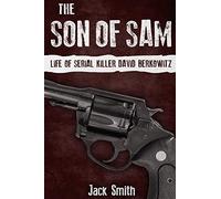 The Son of Sam: Life of Serial Killer David Berkowitz