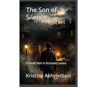 The Son of Silence: A Family Noir in Victorian London