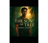 The Son Of The Tree: The Aaron Legacy