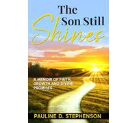 The Son Still Shines: A Memoir of Faith, Growth and Divine Promises
