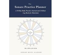 The Sonare Practice Planner: A 30-Day Daily Practice Journal and 24-Hour Log Book for Musicians