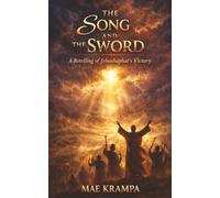 The Song and the Sword: A Retelling of King Jehoshaphat's Victory. When Faith Becomes the Weapon and Worship Wins the War (Adventurers in Faith Series, Book 6).