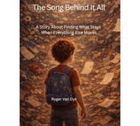 The Song Behind It All: A Story About Finding What Stays When Everything Else Moves