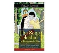 The Song Celestial Or Bhagavad-Gita: Discourse Between Arjuna, Prince Of India, And The Supreme Being Under The Form Of Krishna (Religious Classic)