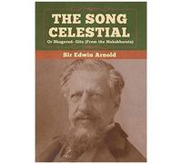 The Song Celestial Or Bhagavad- Gita (From The Mahabharata)