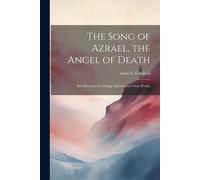 The Song Of Azrael, The Angel Of Death; Recollections Of A Village School; And Other Poems