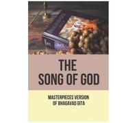 The Song Of God: Masterpieces Version Of Bhagavad Gita
