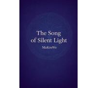 The Song of Silent Light: A spiritual soul journey to remember your inner light