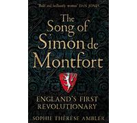 The Song of Simon de Montfort: England's First Revolutionary