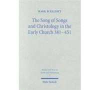 The Song of Songs and Christology in the Early Church by Mark W. Elliott Mark W. Elliott (Auteur)