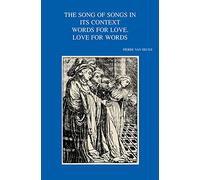 The Song of Songs in Its Context Words for Love, Love for Words