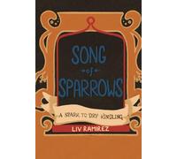 The Song of Sparrows: Part I: A Spark to Dry Kindling