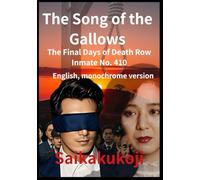 The Song of the Gallows - The Final Days of Death Row Inmate No. 410: English, monochrome version