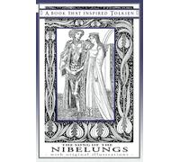 The Song of The Nibelungs - A Book That Inspired Tolkien: With Original Illustrations
