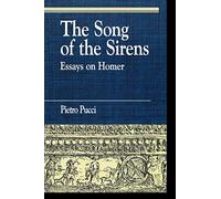 The Song of the Sirens and Other Essays by Pietro Pucci Pucci, Pietro (Auteur)