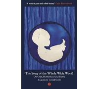 The Song of the Whole Wide World: On Grief, Motherhood and Poetry