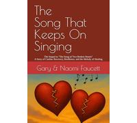 The Song That Keeps On Singing: The Sequel to "The Song of Two Broken Hearts" - A Story of Cardiac Recovery, Resilience, and the Melody of Healing