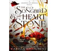 Carissa Broadbent – The Songbird and the Heart of Stone – Roman – Broché