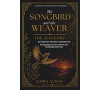 The Songbird and the Weaver: The Allegory: An Immersive Narrative Companion for Recognizing Coercive Control and Reclaiming Self-Trust