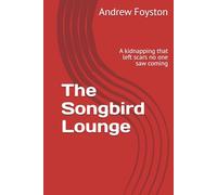 The Songbird Lounge: A kidnapping that left scars no one saw coming