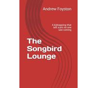The Songbird Lounge: A kidnapping that left scars no one saw coming