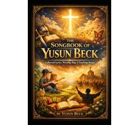 THE SONGBOOK OF THE KINGDOM: Doctrine, Praise, Poetry, Parable, and the Songs of the Faithful