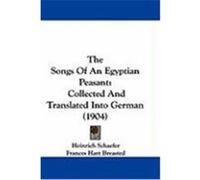 The Songs of an Egyptian Peasant: Collected and Translated Into German (1904)