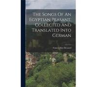 The Songs Of An Egyptian Peasant Collected And Translated Into German - Frances Hart Breasted - Creative Media Partners LLC - Livre en Anglais Frances Hart BreastedFrances Hart Breasted (Auteur)