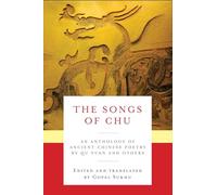 The Songs of Chu: An Anthology of Ancient Chinese Poetry by Qu Yuan and Others