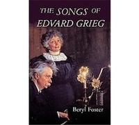 The Songs of Edvard Grieg Beryl Foster (Auteur)