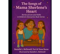 The Songs of Mama Sharlene's Heart: Stories of Love and Faith: A Children's Interactive Book Series
