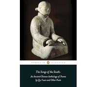 The Songs of the South: An Ancient Chinese Anthology of Poems By Qu Yuan And Other Poets