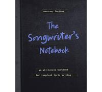The Songwriter's Notebook An All-Levels Workbook for Inspired Lyric Writing - Courtney Fortune - Ten Speed Press - ebook (ePub) - Livre