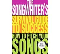 The Songwriter's Survival Guide to Success, Music Pro Guides Dude Mclean (Auteur)
