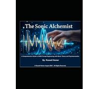The Sonic Alchemist:: A Comprehensive Guide to SUNO Prompt Engineering with Music Theory and Psychoacoustics