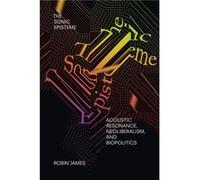The Sonic Episteme by Robin James Robin James (Auteur)