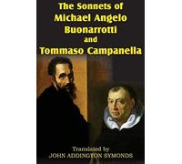 The Sonnets Of Michael Angelo Buonarotti And Tommaso Campanella
