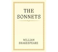 THE SONNETS: ''Shakespeare's Poetic Masterpieces"