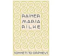 The Sonnets to Orpheus Rainer Maria Rilke (Auteur)