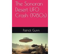 The Sonoran Desert UFO Crash (1980s)
