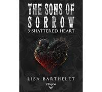 The sons of sorrow - 3 - Shattered heart