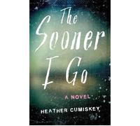 The Sooner I Go A Novel - Heather Cumiskey - She Writes Press - ebook (ePub) - Livre
