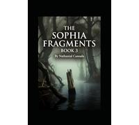 The Sophia Fragments Book Three: The Maniac, The Lost Colony